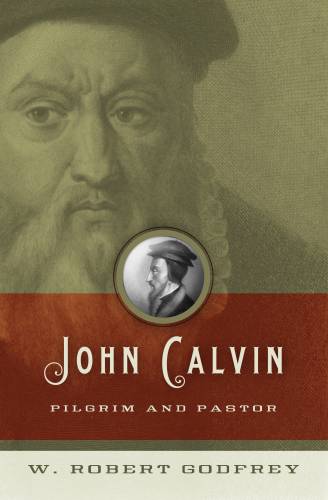 John Calvin Pilgrim and Pastor