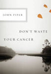 Dont Waste Your Cancer