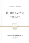 Ecclesiastes: Why Everything Matters (Preaching The Word Commentary Series)