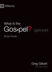 What Is the Gospel? Study Guide By Greg Gilbert, With Alex Duke