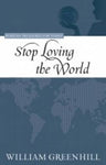 Stop Loving the World