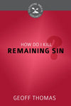 How Do I Kill Remaining Sin