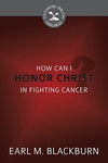 How Can I Honor Christ in Fighting Cancer