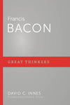 Francis Bacon (Great Thinkers Series) Available 12-2-19