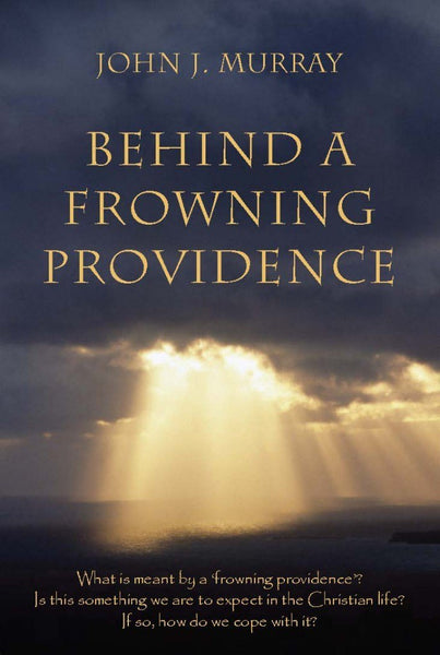 Behind a Frowning Providence by John J. Murray