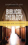 Biblical Theology OLD & NEW TESTAMENTS by Geerhardus Vos