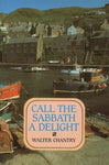 Call The Sabbath A Delight by Walter Chantry