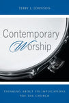 Contemporary Worship by Terry L. Johnson