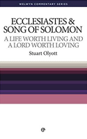 Ecclesiastes & Song of Songs: A Life Worth Living (Welwyn Commentary Series)