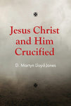 Jesus Christ & Him Crucified: Banner of Truth Booklet