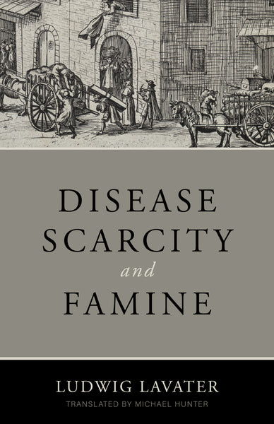 Disease, Scarcity, and Famine: A Reformation Perspective on God and Plagues