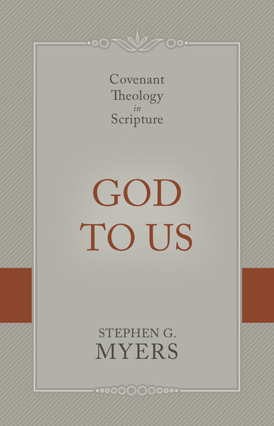 God to Us: Covenant Theology in Scripture