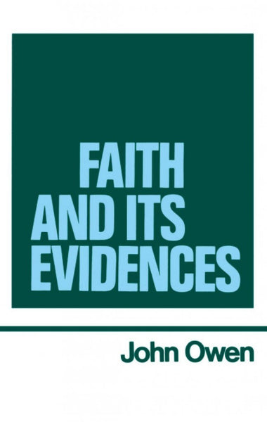 The Works of John Owen Volume 5: Faith and its Evidences