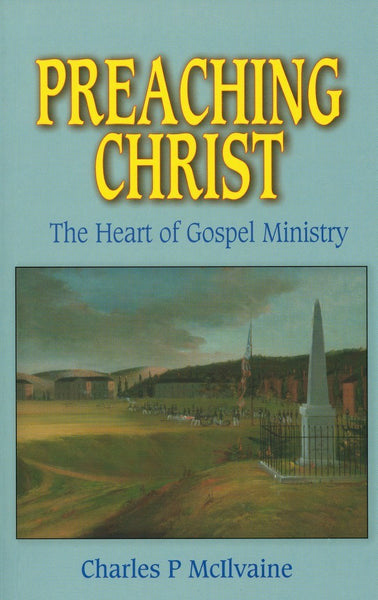 Preaching Christ: The Heart of Gospel Ministry