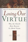 Losing Our Virtue: Why the Church Must Recover Its Moral Vision