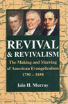 Revival and Revivalism - The Making and Marring of American Evangelicalism 1750–1858