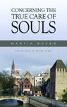 Concerning the True Care of Souls by Martin Bucer