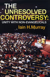 The Unresolved Controversy: Unity With Non-Evangelicals