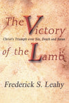 The Victory of the Lamb: Christ's Triumph Over Sin, Death and Satan