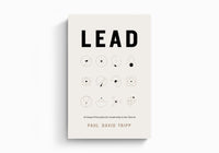 Lead: 12 Gospel Principles for Leadership in the Church