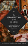 The Reformation Of The Church: A Collection of Reformed and Puritan Documents on Church Issues