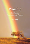 Worship: Its Priority, Principles, and Practice