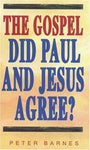 The Gospel Did Paul And Jesus Agree?